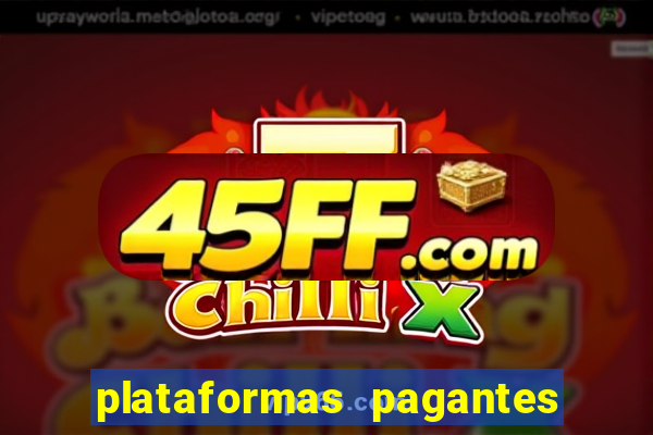 plataformas pagantes no momento